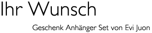 Titel: Ihr Wunsch Set