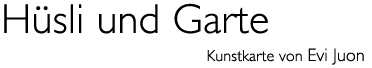 Titel: Kunstkarte &laquo;H&uuml;sli und Garte&raquo;
