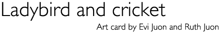 Title: Art card &laquo;Ladybird and cricket&raquo;