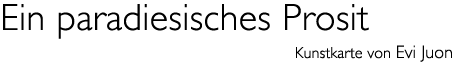 Titel: &laquo;Ein paradiesisches Prosit&raquo;