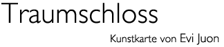Titel: Kunst karte &laquo;Traumschloss&raquo; 