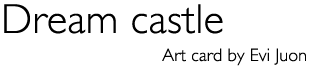 Title: Art card &laquo;Dream castle&raquo;