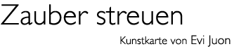 Titel: Kunstkarte &laquo;Zauber streuen&raquo;